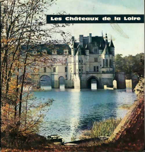 Les châteaux de la Loire - Collectif - Livre