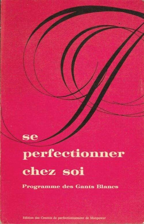 Se perfectionner chez soi. Programme des Gants Blancs - Inconnu - Livre