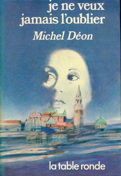 Je ne veux jamais l'oublier - Michel Déon - Livre