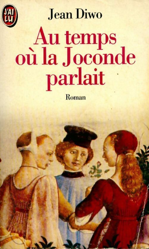 Au temps où la Joconde parlait - Jean Diwo - Livre
