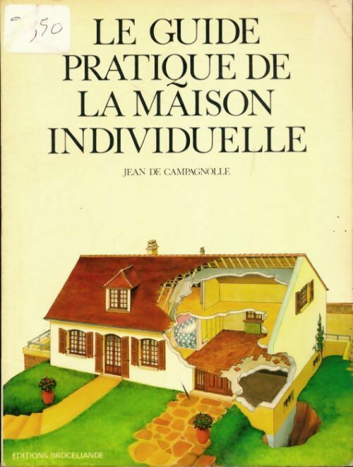 Le guide pratique de la maison individuelle - Jean De Campagnolle - Livre
