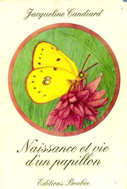 Naissance et vie d'un papillon - Jacqueline Candiard - Livre