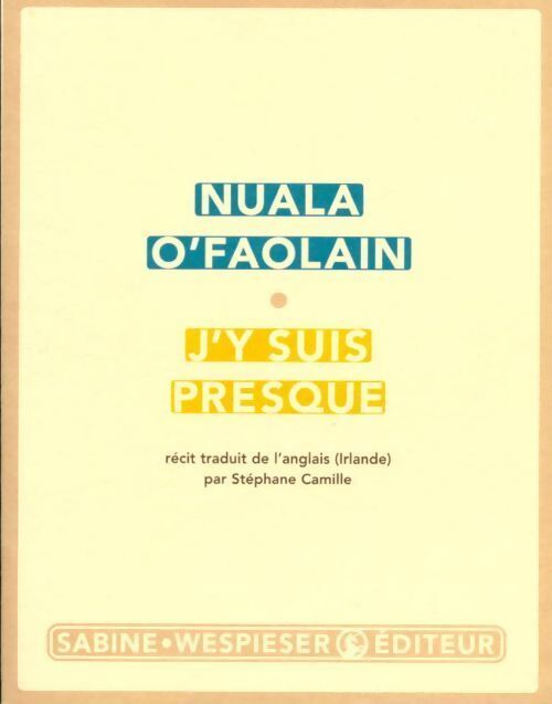 J'y suis presque - Nuala O'Faolain - Livre