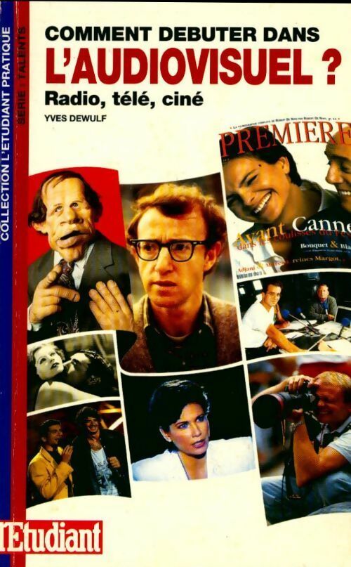 Comment débuter dans l'audiovisuel ? Radio, télé, ciné - Yves Dewulf - Livre
