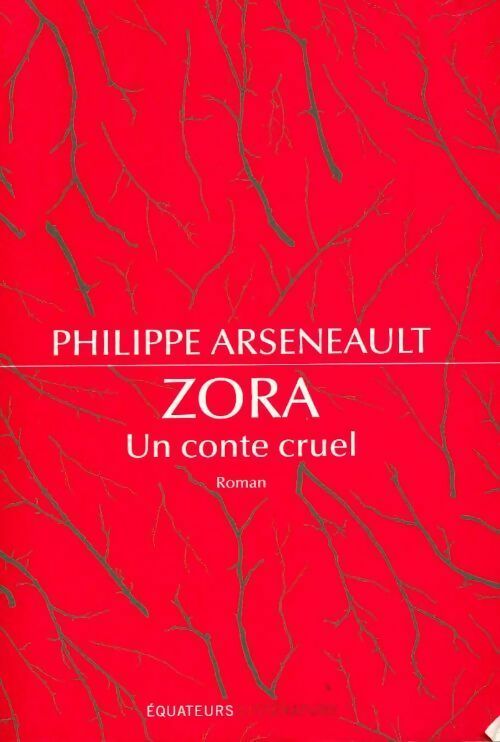 Zora, un conte cruel - Philippe Arseneault - Livre