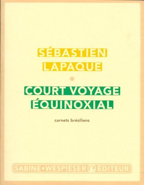 Court voyage équinoxial - Sébastien Lapaque - Livre