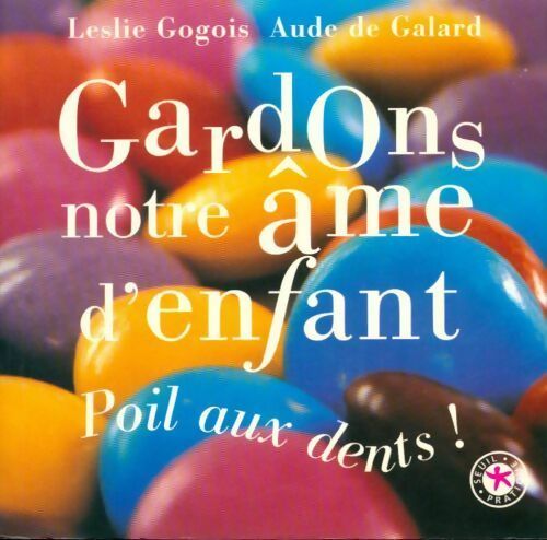 Gardons notre âme d'enfant. Poil aux dents ! - Aude De Galard, Leslie Gogois - Livre