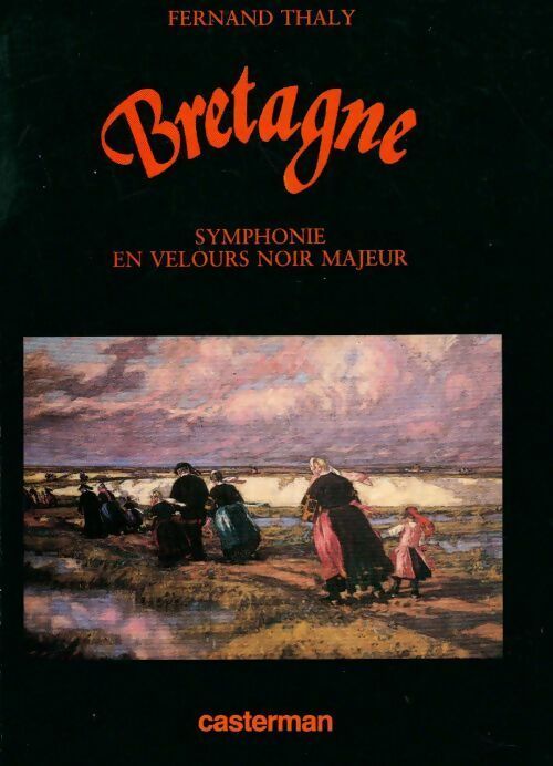 Bretagne symphonie en velours noir majeur - Fernand Thaly - Livre