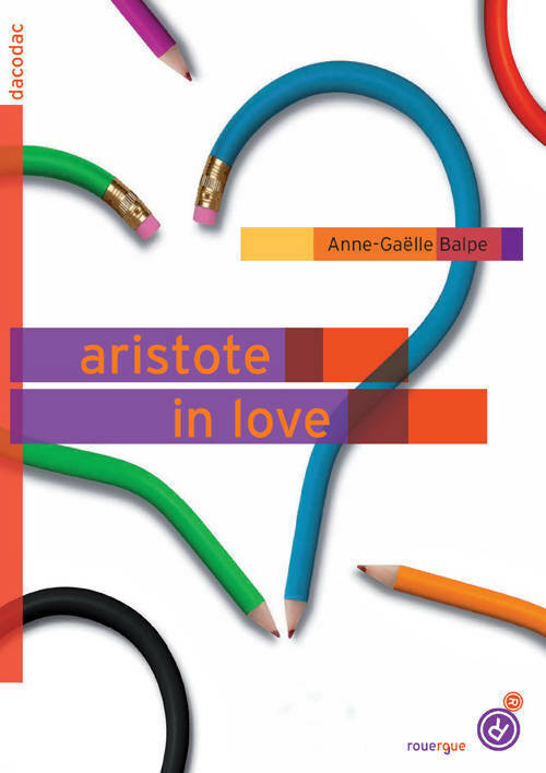 Aristote in love - Anne-Gaëlle Balpe - Livre