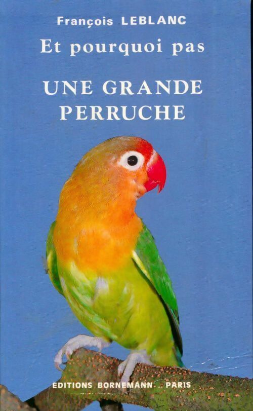 Une grande perruche - François Leblanc - Livre