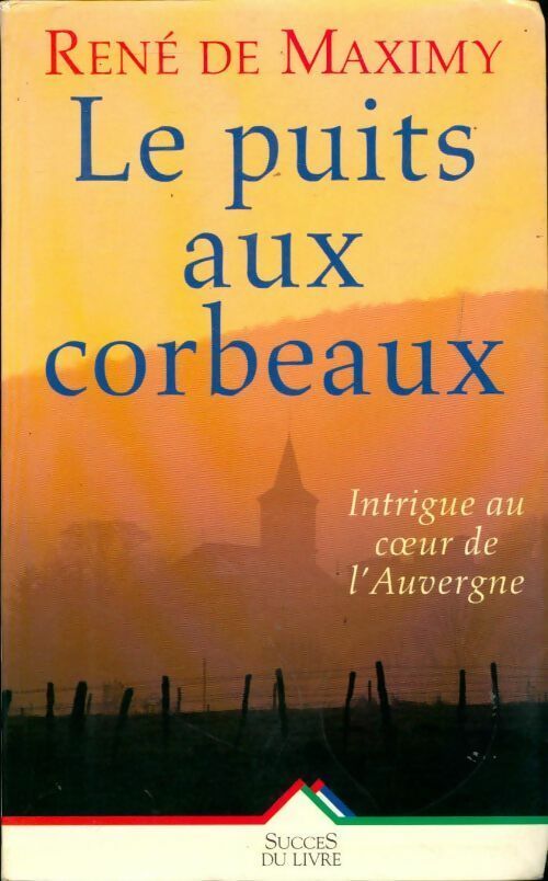 Le puits aux corbeaux - René De Maximy - Livre