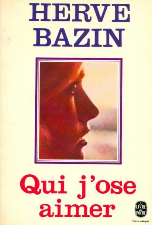 Qui j'ose aimer - Hervé Bazin - Livre