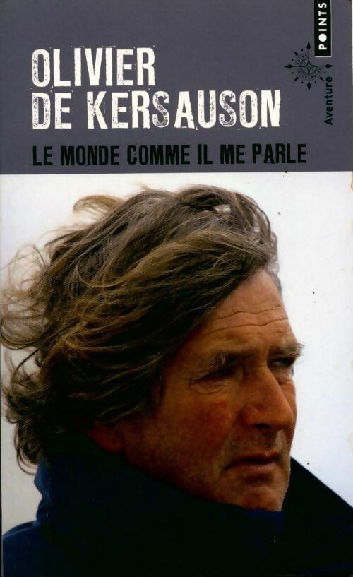 Le monde comme il me parle - Olivier De Kersauson - Livre