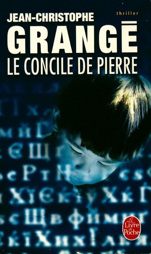 Le Concile de pierre - Jean-Christophe Grangé - Livre