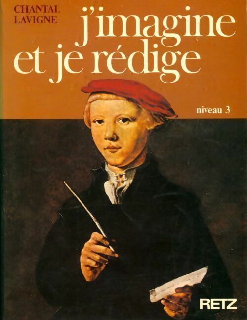 J'imagine et je rédige 4e-3e - Chantal Lavigne - Livre