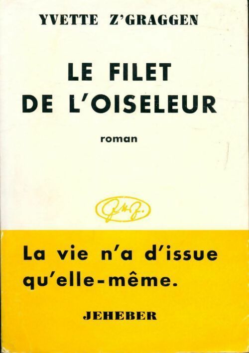 Le filet de l'oiseleur - Yvette Z'Graggen - Livre
