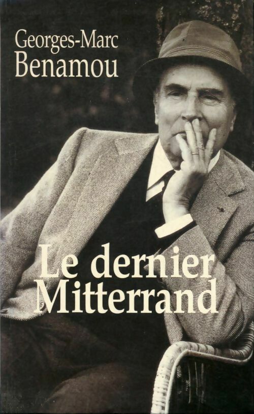 Le dernier Mitterrand - Georges-Marc Benamou - Livre