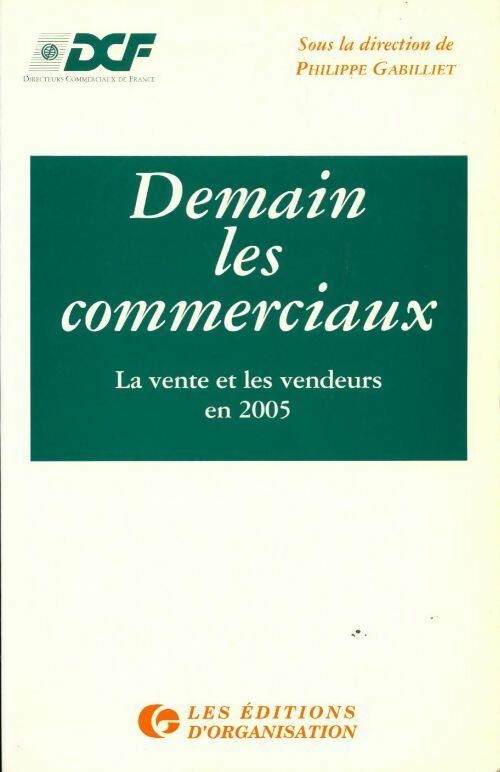Demain les commerciaux. La vente et les vendeurs en 2005 - Philippe Gabillet - Livre