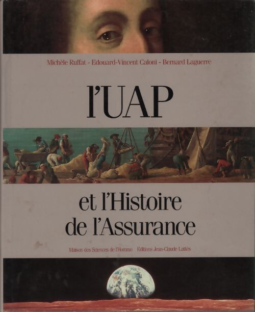 L'UAP et l'histoire de l'assurance - Michèle Ruffat, Edouard-Vincent Caloni, Bernard Laguerre - Livre