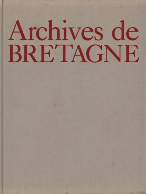Archives de Bretagne - Jacques Borgé - Livre