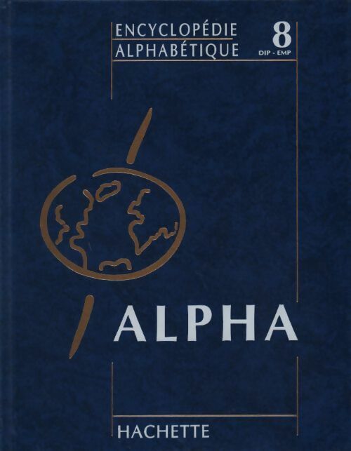 Encyclopédie alphabétique Tome VIII : Diphyodontie à Empire - Collectif - Livre