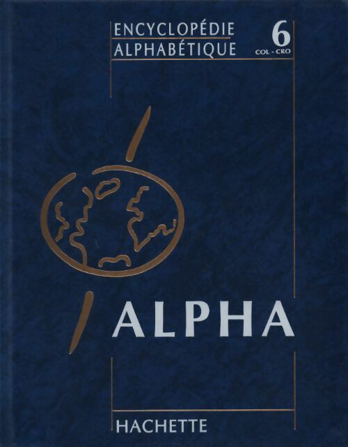 Encyclopédie alphabétique Tome VI : Colémanite à Crosne - Collectif - Livre