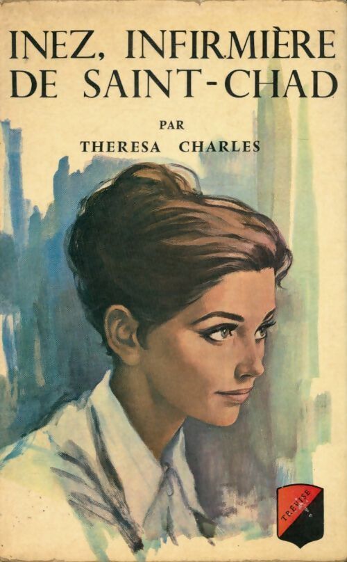 Inez, infirmière de Saint-Chad - Thérésa Charles - Livre