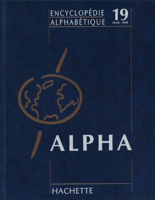 Encyclopédie alphabétique Tome XIX : Ourouk à Phéaciens - Collectif - Livre