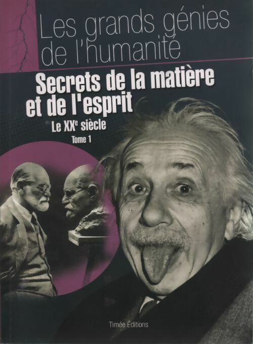 Le XXe siècle Tome I : Secrets de la matière et de l'esprit - Brice Haumont - Livre