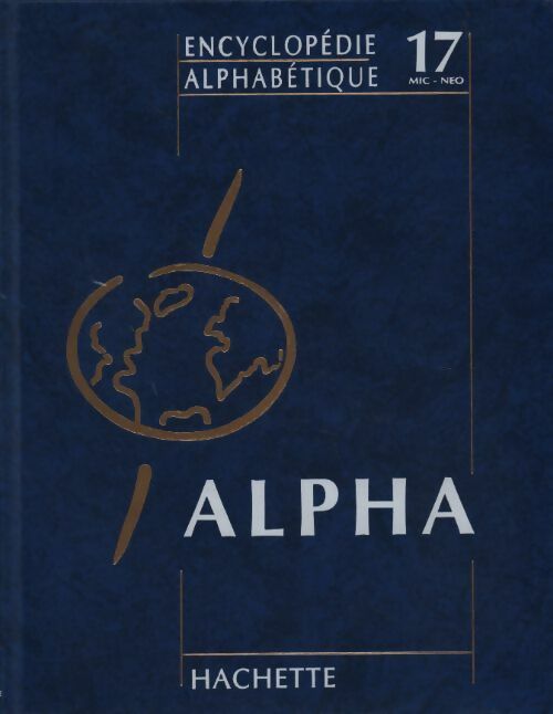 Encyclopédie alphabétique Tome XVII : Mickiewicz à Néogastéropodes - Collectif - Livre