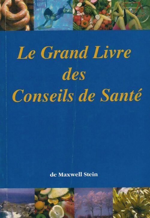 Le grand livre des conseils de santé - Maxwell Stein - Livre