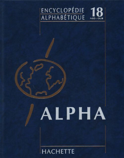 Encyclopédie alphabétique Tome XVIII : Néogène à Ouro Preto - Collectif - Livre