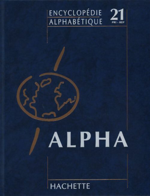 Encyclopédie alphabétique Tome XXI : Primeur à République - Collectif - Livre