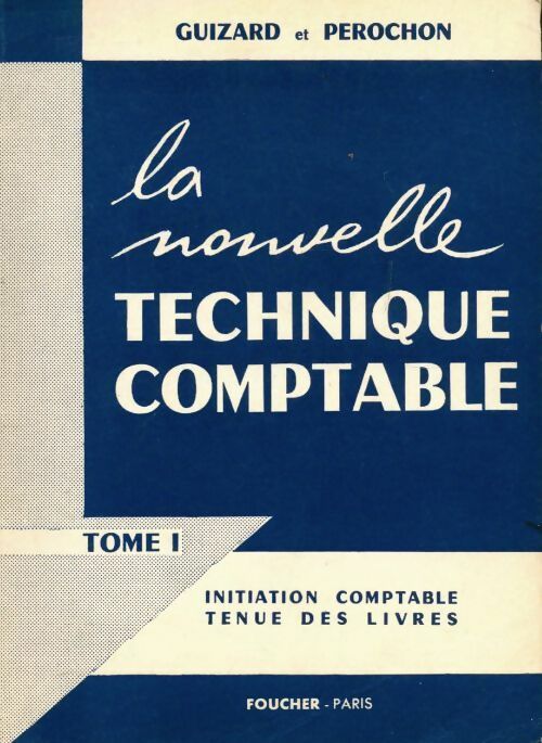 La nouvelle technique comptable Tome I - Guizard Et Perochon - Livre