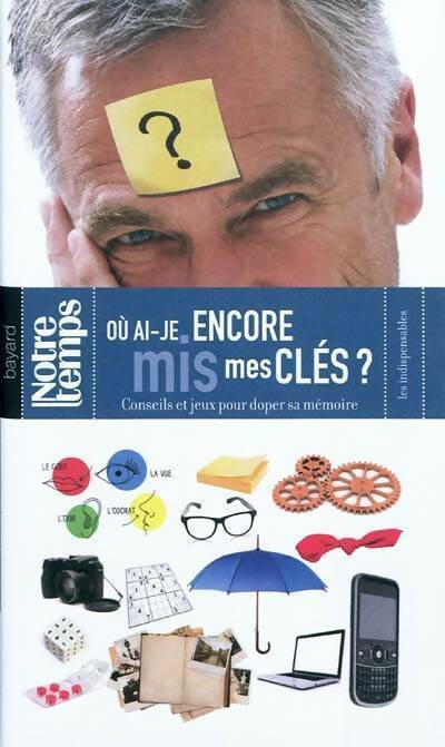 Ou ai je encore mis mes clés ? - Dominique François - Livre