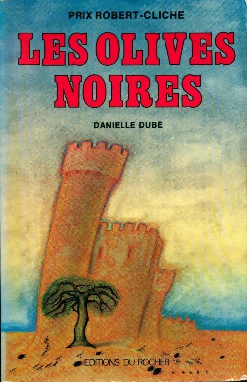 Les olives noires - Danielle Dubé - Livre