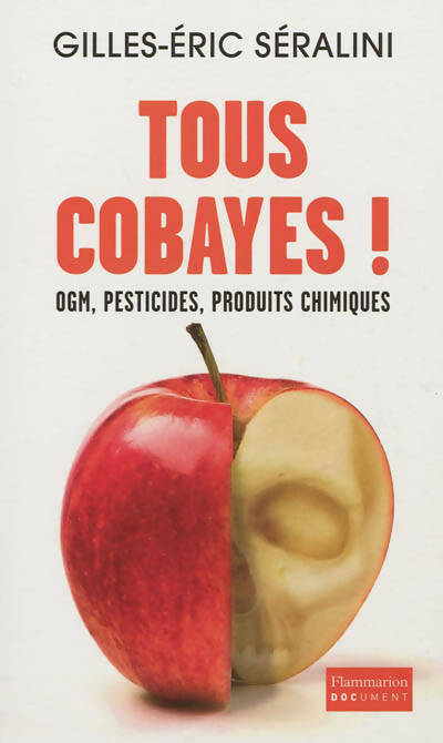 Tous cobayes ! - Gilles-Eric Séralini - Livre