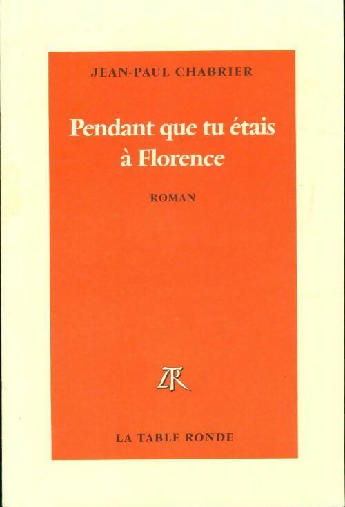 Pendant que tu étais à florence - Jean-Paul Chabrier - Livre