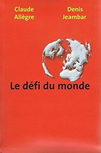 Le défi du monde - Denis Jeambar - Livre