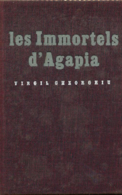 Les immortels d'Agapia - Constant Virgil Gheorghiu - Livre