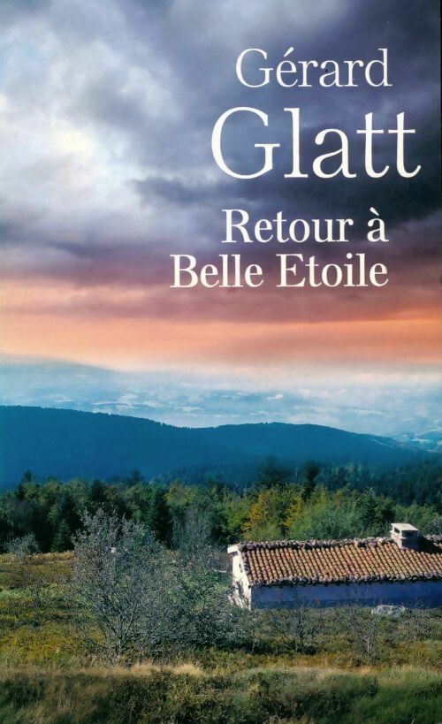 Retour à Belle Etoile - Gérard Glatt - Livre