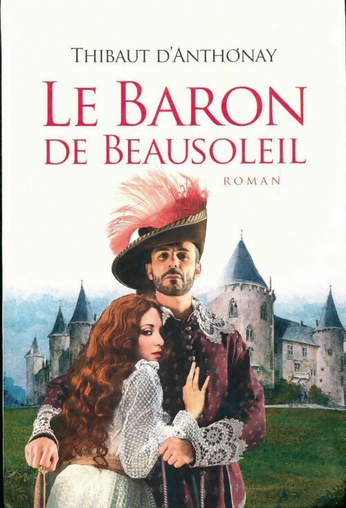 Le Baron de Beausoleil - Thibaut D'Anthonay - Livre