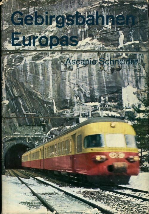 Gebirgsbahnen Europas - Ascanio Schneider - Livre