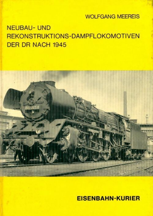 Neubau und Rekonstruktions-Dampflokomotiven der Dr - Wolfgang Meereis - Livre