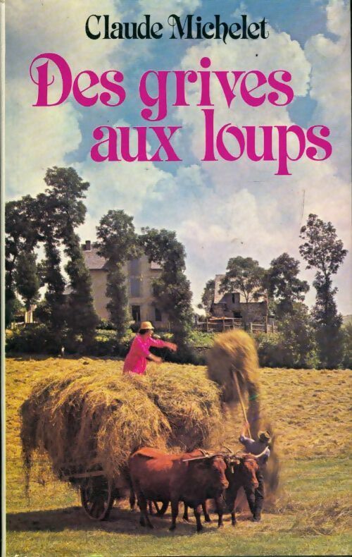 Des grives aux loups - Claude Michelet - Livre