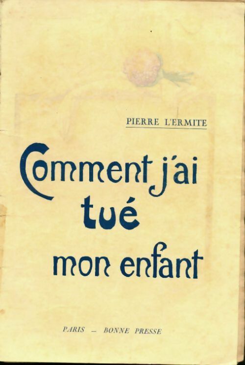 Comment j'ai tue mon enfant - Pierre L'Ermite - Livre