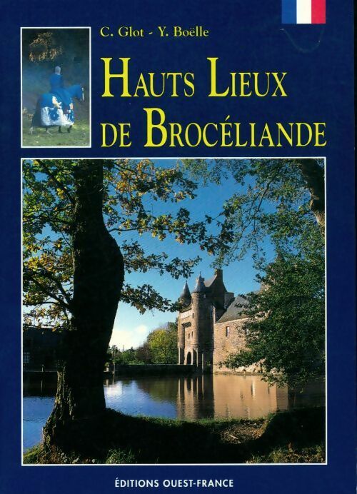 Hauts lieux de Brocéliande - Claudine Glot - Livre