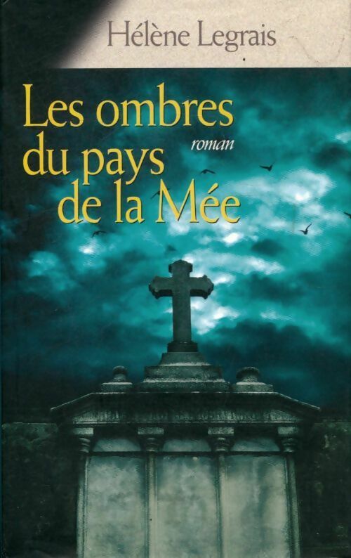 Les ombres du pays de la Mée - Hélène Legrais - Livre