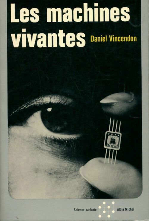 Les machines vivantes - Daniel Vincendon - Livre
