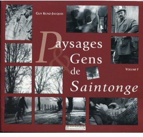 Paysages & gens de Saintonge Tome I - Guy Kunz-Jacques - Livre
